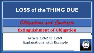 Loss of the thing due Article 12621269 Extinguishment of Obligations Obligatins and Contracts [upl. by Joeann671]