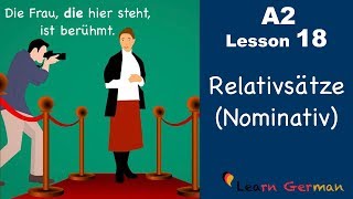 Learn German  Relativsätze Relativpronomen im Nominativ  German for beginners  A2  Lesson 18 [upl. by Nohsyt]