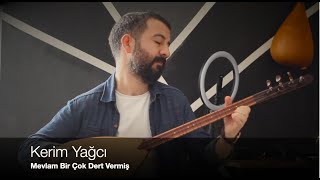 Kerim Yağcı  Mevlam Birçok Dert Vermiş [upl. by Laoj]