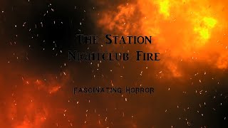 The Station Nightclub Fire  A Short Documentary  Fascinating Horror [upl. by Enyal]