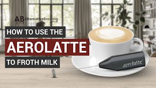 How To Use the AeroLatte To Froth Milk [upl. by Cassady]