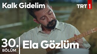 Ela Gözlüm Ben Bu Elden Gidersem  Sadık ve Badegül  Kalk Gidelim 30 Bölüm [upl. by Phi]