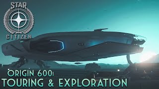 Star Citizen  Episode 39 Origin 600i  Touring amp Exploration [upl. by Tezil]