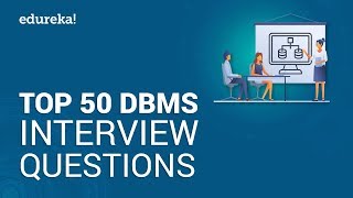 Top 50 DBMS Interview Questions and Answers  DBMS Interview Preparation  Edureka [upl. by Broucek119]