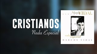 Marcos Vidal  Cristianos  Nada Especial [upl. by Onitram]