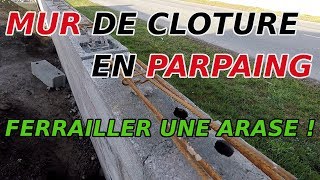 🇫🇷 Comment FERRAILLER larase dun MUR de clôture en PARPAING  TUTO1 [upl. by Arrim]