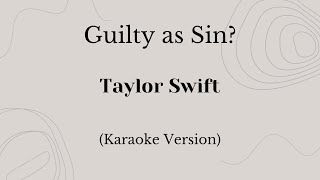 Guilty As Sin  Taylor Swift Karaoke Version [upl. by Charbonnier617]