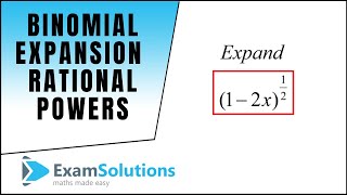 Binomial Expansion  Rational Powers  ExamSolutions [upl. by Eceinej]