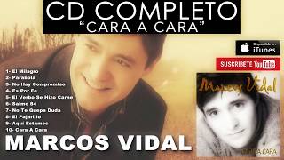 Marcos Vidal  Cara A Cara Disco Completo [upl. by Isma]