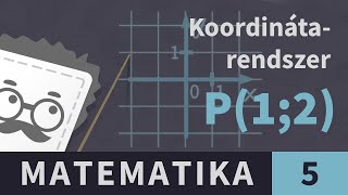 Koordinátarendszer 1 Koordinátarendszer jellemzői  Matematika  5 osztály [upl. by Ellered]