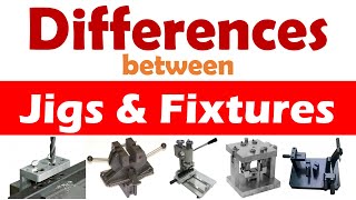 Differences between Jigs and Fixtures  Explained [upl. by Hausmann]