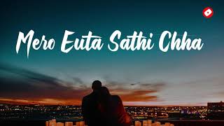 Mero Euta Sathi Chha  Sugam Pokharel  Nepali Iconic Song  Lyrics [upl. by Negriv834]