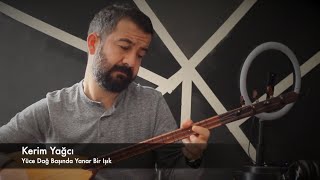 Kerim Yağcı  Yüce Dağ Başında [upl. by Sivrat209]