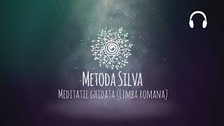 Metoda Silva  Meditatie Ghidata Limba Romana [upl. by Chloette566]