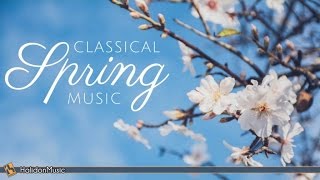 Classical Music for Spring [upl. by Aridan]