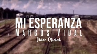 Marcos Vidal  Mi esperanza Video Oficial [upl. by Javed480]